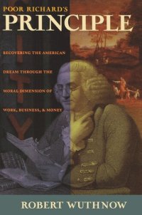 cover of the book Poor Richard's Principle: Recovering the American Dream through the Moral Dimension of Work, Business, and Money