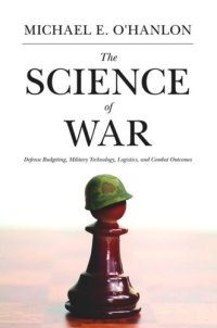 cover of the book The Science of War: Defense Budgeting, Military Technology, Logistics, and Combat Outcomes