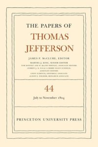 cover of the book Papers of Thomas Jefferson. Volume 44 The Papers of Thomas Jefferson, Volume 44: 1 July to 10 November 1804