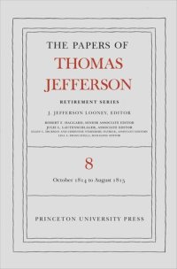 cover of the book Papers of Thomas Jefferson. Volume 8 The Papers of Thomas Jefferson, Retirement Series, Volume 8: 1 October 1814 to 31 August 1815