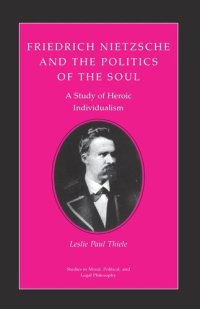 cover of the book Friedrich Nietzsche and the Politics of the Soul: A Study of Heroic Individualism