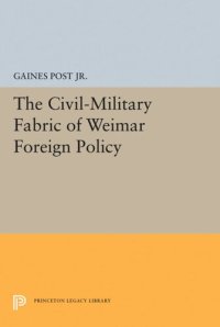 cover of the book The Civil-Military Fabric of Weimar Foreign Policy