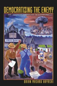 cover of the book Democratizing the Enemy: The Japanese American Internment