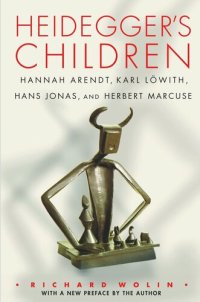 cover of the book Heidegger's Children: Hannah Arendt, Karl Löwith, Hans Jonas, and Herbert Marcuse