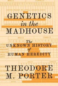 cover of the book Genetics in the Madhouse: The Unknown History of Human Heredity