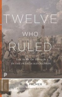 cover of the book Twelve Who Ruled: The Year of Terror in the French Revolution