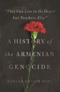 cover of the book "They Can Live in the Desert but Nowhere Else": A History of the Armenian Genocide