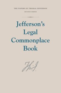 cover of the book Papers of Thomas Jefferson: Jefferson's Legal Commonplace Book