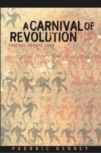 cover of the book A Carnival of Revolution: Central Europe 1989