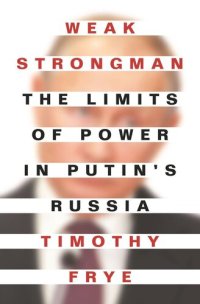 cover of the book Weak Strongman: The Limits of Power in Putin's Russia