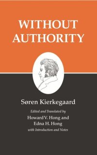 cover of the book Kierkegaard's Writings, XVIII, Volume 18: Without Authority