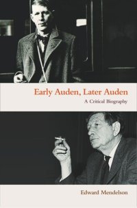 cover of the book Early Auden, Later Auden: A Critical Biography