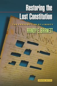 cover of the book Restoring the Lost Constitution: The Presumption of Liberty - Updated Edition