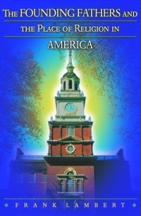 cover of the book The Founding Fathers and the Place of Religion in America