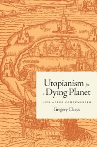 cover of the book Utopianism for a Dying Planet: Life after Consumerism