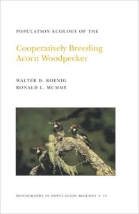 cover of the book Population Ecology of the Cooperatively Breeding Acorn Woodpecker. (MPB-24), Volume 24