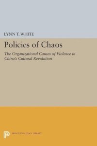 cover of the book Policies of Chaos: The Organizational Causes of Violence in China's Cultural Revolution