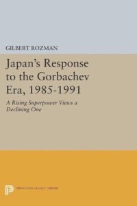 cover of the book Japan's Response to the Gorbachev Era, 1985-1991: A Rising Superpower Views a Declining One