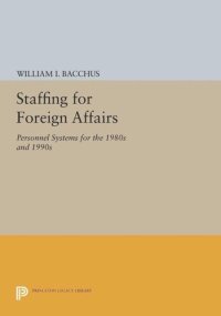 cover of the book Staffing For Foreign Affairs: Personnel Systems for the 1980s and 1990s