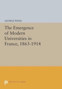 cover of the book The Emergence of Modern Universities In France, 1863-1914