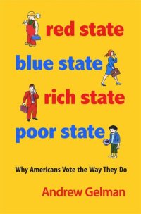 cover of the book Red State, Blue State, Rich State, Poor State: Why Americans Vote the Way They Do - Expanded Edition