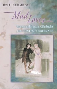 cover of the book Mad Loves: Women and Music in Offenbach's Les Contes d'Hoffmann