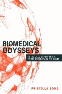 cover of the book Biomedical Odysseys: Fetal Cell Experiments from Cyberspace to China