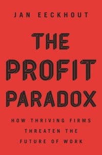 cover of the book The Profit Paradox: How Thriving Firms Threaten the Future of Work