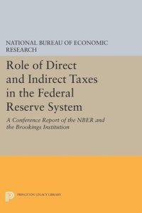 cover of the book Role of Direct and Indirect Taxes in the Federal Reserve System: A Conference Report of the NBER and the Brookings Institution