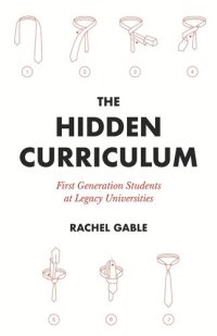 cover of the book The Hidden Curriculum: First Generation Students at Legacy Universities