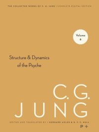 cover of the book Collected Works of C.G. Jung. Volume 8 Collected Works of C. G. Jung, Volume 8: The Structure and Dynamics of the Psyche