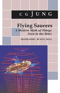 cover of the book Flying Saucers: A Modern Myth of Things Seen in the Sky. (From Vols. 10 and 18, Collected Works)