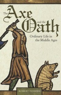 cover of the book The Axe and the Oath: Ordinary Life in the Middle Ages