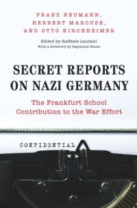 cover of the book Secret Reports on Nazi Germany: The Frankfurt School Contribution to the War Effort