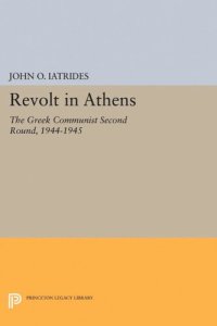 cover of the book Revolt in Athens: The Greek Communist "Second Round," 1944-1945