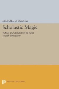 cover of the book Scholastic Magic: Ritual and Revelation in Early Jewish Mysticism