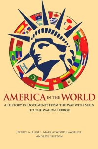 cover of the book America in the World: A History in Documents from the War with Spain to the War on Terror