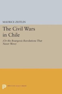 cover of the book The Civil Wars in Chile: (or The Bourgeois Revolutions that Never Were)