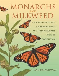 cover of the book Monarchs and Milkweed: A Migrating Butterfly, a Poisonous Plant, and Their Remarkable Story of Coevolution