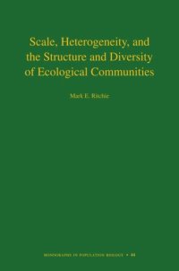 cover of the book Scale, Heterogeneity, and the Structure and Diversity of Ecological Communities