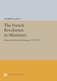 cover of the book The French Revolution in Miniature: Section Droits-De-L'Homme, 1789-1795