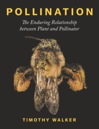 cover of the book Pollination: The Enduring Relationship between Plant and Pollinator