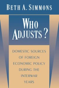 cover of the book Who Adjusts?: Domestic Sources of Foreign Economic Policy during the Interwar Years