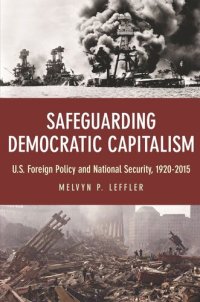 cover of the book Safeguarding Democratic Capitalism: U.S. Foreign Policy and National Security, 1920-2015