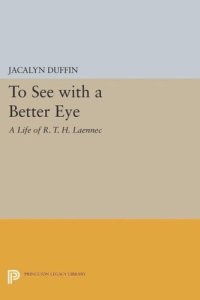 cover of the book To See with a Better Eye: A Life of R. T. H. Laennec