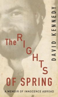 cover of the book The Rights of Spring: A Memoir of Innocence Abroad