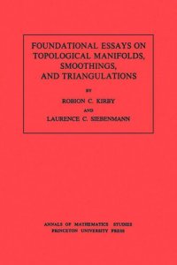 cover of the book Foundational Essays on Topological Manifolds, Smoothings, and Triangulations. (AM-88), Volume 88