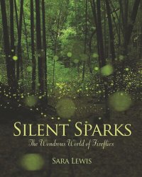 cover of the book Silent Sparks: The Wondrous World of Fireflies