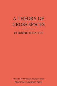 cover of the book A Theory of Cross-Spaces. (AM-26), Volume 26