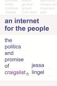 cover of the book An Internet for the People: The Politics and Promise of craigslist